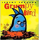 Grumpy Bird by Jeremy Tankard